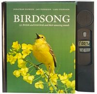 Birdsong : 150 British and Irish birds and their amazing sounds; Jonathan Elphick, Jan Pedersen, Lars Svensson; 2012