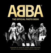 ABBA - The Official Photo Book; Jan Gradvall, Bengt Wanselius, Petter Karlsson, Jeppe Wikström; 2014
