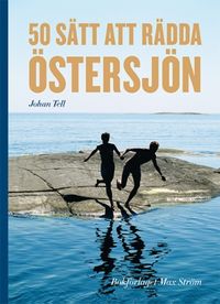 50 sätt att rädda Östersjön; Johan Tell; 2015