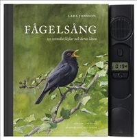 Fågelsång : 150 svenska fåglar och deras läten; Lars Jonsson, Lars Svensson; 2019