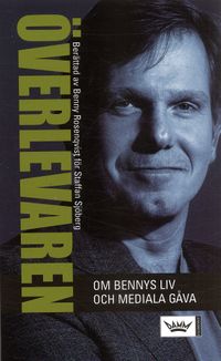 Överlevaren : om Bennys liv och mediala gåva; Staffan Sjöberg; 2006