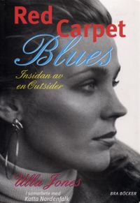 Red carpet blues : insidan hos en outsider; Ulla Jones, Katta Nordenfalk; 2001