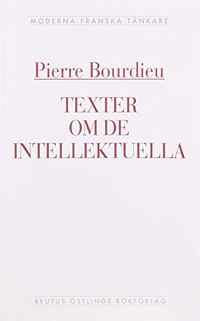 Texter om de intellektuella : en antologi; Pierre Bourdieu; 1992