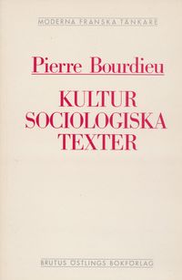 Kultursociologiska texter; Pierre Bourdieu; 1993