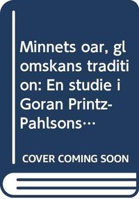 Minnets öar, glömskans tradition : en studie i Göran Printz-Påhlsons poesi; Rikard Schönström; 1995