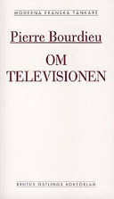 Om televisionen ; följd av Journalistikens herravälde; Pierre Bourdieu; 1998