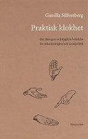 Praktisk klokhet : om dialogens och dygdens betydelse för yrkesskicklighet; Gunilla Silfverberg; 2000