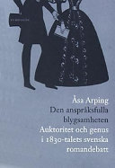 Den anspråksfulla blygsamheten : auktoritet och genus i 1830-talets svenska; Åsa Arping; 2002