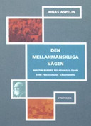 Den mellanmänskliga vägen : Martin Bubers relationsfilosofi som pedagogisk; Jonas Aspelin; 2005