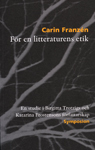 För en litteraturens etik : en studie i Birgitta Trotzigs och Katarina Frostensons författarskap; Carin Franzén; 2007