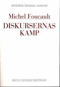 Diskursernas kamp; Michel Foucault; 2008