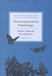 Den litterära textens förändring : studier tillägnade Stina Hansson; Stefan Ekman, Mats Malm, Lisbeth Stenberg; 2007