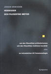 Heidegger och filosofins metod : om den filosofiska artikulationens och den filosofiska insiktens karaktär eller en introduktion till fenomenologin; Johan Eriksson; 2007