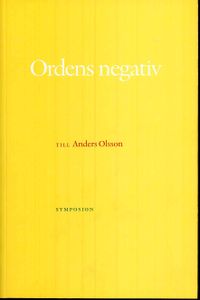 Ordens negativ : till Anders Olsson; Anders Cullhed, Ulf Olsson, Håkan Rehnberg, Torbjörn Schmidt, Boel Westin; 2009