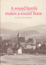 A Sound Family Makes A Sound State : Ideology and Upbringing in A German Village; Karin Norman; 1991
