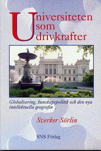 Universiteten som drivkrafter; Sverker Sörlin; 1996
