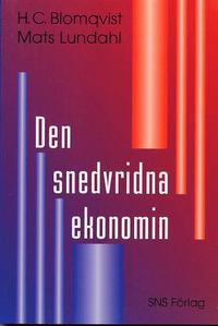 Den snedvridna ekonomin; Hans C. Blomqvist, Mats Lundahl; 1999