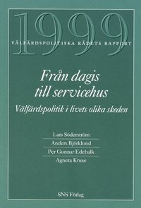 Från dagis till servicehus Välfärdspolitiska rådets rapport 1999; Lars Söderström; 1999