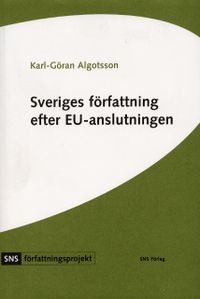 Sveriges författning efter EU-anslutningen; Karl-Göran Algotsson; 1999