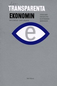 Den transparenta ekonomin; Mats Larsson, David Lundberg; 2000