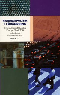 Handelspolitik i förändring. Organisation och förhandling i Sverige, EU och; Christer Jönsson; 2002