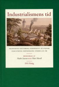 Industrialismens tid; Maths Isacson, Mats Morell; 2002