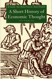 A Short History of Economic Thought; Bo Sandelin, Hans-Michael Trautwein, Richard Wundrak; 2002