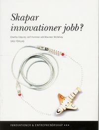 Skapar innovationer jobb? Produktinnovationer och processinnovationer i den; Charles Edquist; 2002
