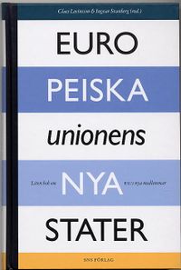 Europeiska unionens nya stater : liten bok om EU:s nya medlemmar; Li Bennich-Björkman, Andrew Blasko, Ann-Sofi Jakobsson, Johan Larsson, Elisabeth Sandberg; 2004