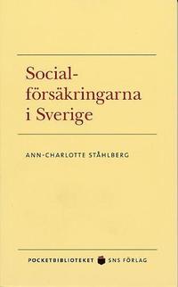 Socialförsäkringarna i Sverige; Ann-Charlotte Ståhlberg; 2004