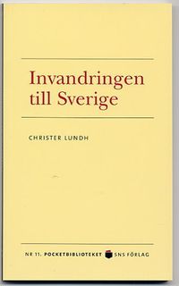 Invandringen till Sverige; Christer Lundh; 2005