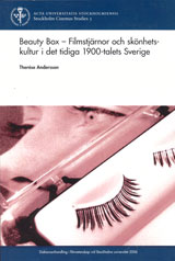 Beauty Box : filmstjärnor och skönhetskultur i det tidiga 1900-talets Sverige; Therése Andersson; 2006