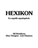Hexikon: en sagolik uppslagsbok; Alf Henrikson, Disa Törngren, Lars Hansson; 1981