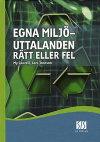 Egna miljöuttalanden -.rätt eller fel; My Laurell, Lars Jonsson; 2007