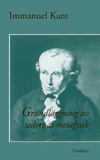 Grundläggning av sedernas metafysik; Immanuel Kant; 1997
