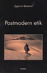 Postmodern etik; Zygmunt Bauman; 1996