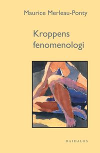 Kroppens fenomenologi; Maurice Merleau-Ponty; 2000