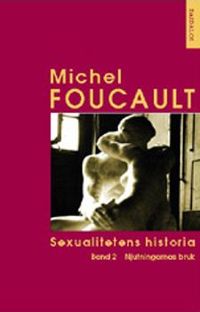 Sexualitetens historia Bd 2 Njutningarnas bruk; Michel Foucault; 2002