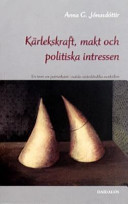 Kärlekskraft, makt och politiska intressen : en teori om patriarkatet i nutida västerländska samhällen; Anna G Jónasdóttir; 2003