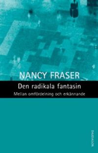 Radikala fantasin; Nancy Fraser; 2003