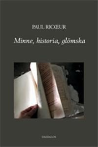 Minne, historia, glömska; Paul Ricoeur; 2005