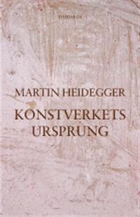Konstverkets ursprung; Martin Heidegger; 2005