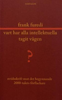 Vart har alla intellektuella tagit vägen? : stridsskrift mot det begynnande 2000-talets förflackare; Frank Füredi; 2005