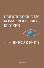 Den kosmopolitiska blicken eller: krig är fred; Ulrich Beck; 2005