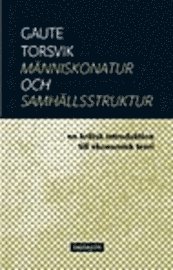 Människonatur och samhällsstruktur : en kritisk introduktion till ekonomisk teori; Gaute Torsvik; 2006