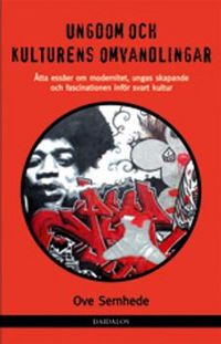 Ungdom och kulturens omvandlingar : åtta essäer om modernitet, ungas skapande och fascination inför svart kultur; Ove Sernhede; 2006