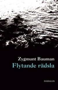 Flytande rädsla; Zygmunt Bauman; 2007