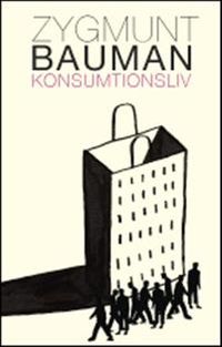 Konsumtionsliv; Zygmunt Bauman; 2008