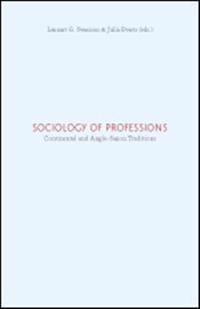 Sociology of professions : continental and Anglo-Saxon traditions; Lennart G. Svensson, Julia Evetts, David Sciulli, Thomas Brante, Anders Molander, Harald Grimen, Thomas Le Bianic; 2010