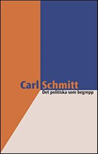 Det politiska som begrepp; Carl Schmitt; 2010